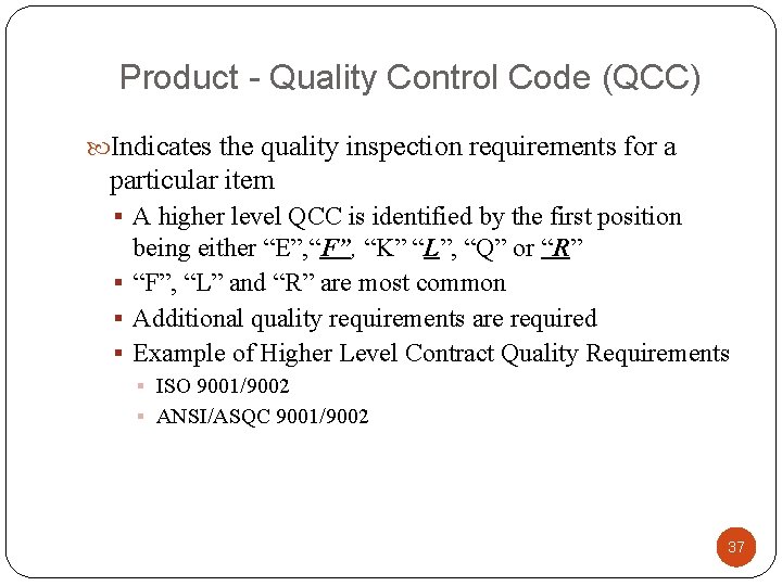 Product - Quality Control Code (QCC) Indicates the quality inspection requirements for a particular