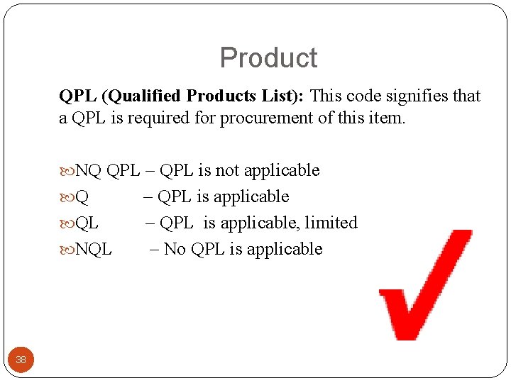 Product QPL (Qualified Products List): This code signifies that a QPL is required for