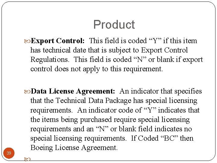 Product Export Control: This field is coded “Y” if this item has technical date