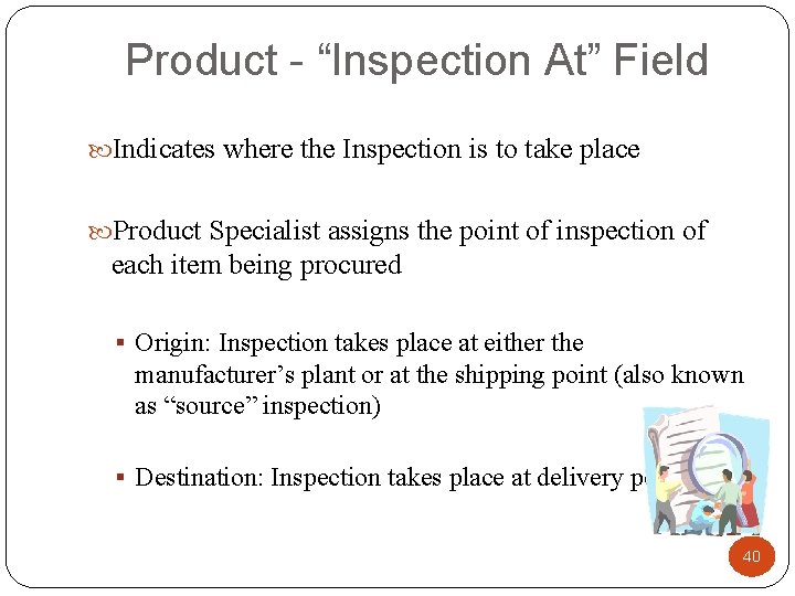 Product - “Inspection At” Field Indicates where the Inspection is to take place Product