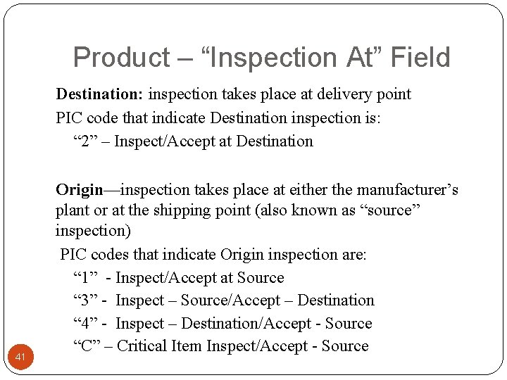 Product – “Inspection At” Field 41 Destination: inspection takes place at delivery point PIC