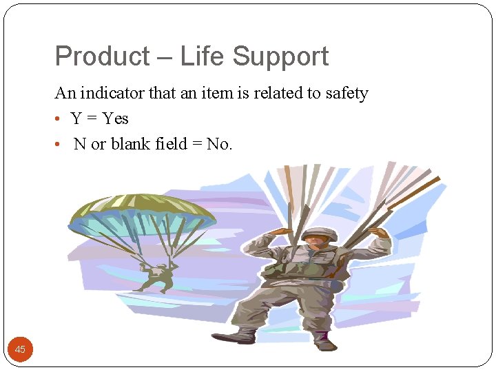 Product – Life Support An indicator that an item is related to safety •