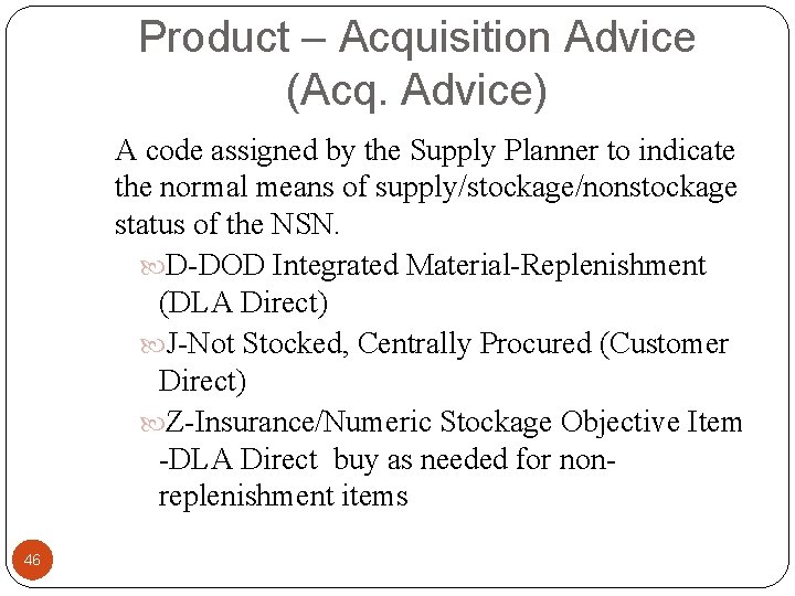Product – Acquisition Advice (Acq. Advice) A code assigned by the Supply Planner to