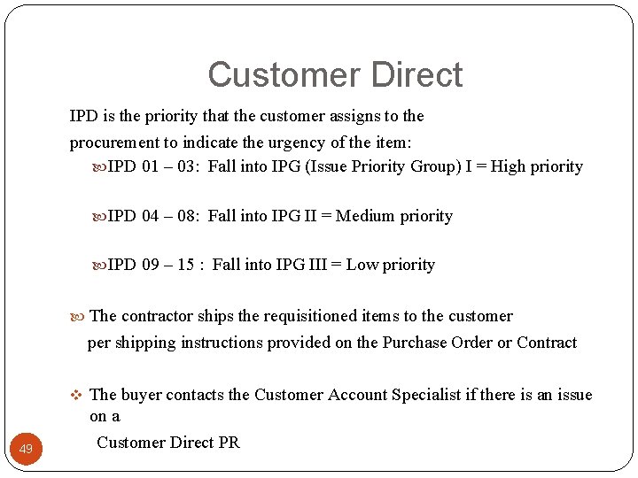 Customer Direct IPD is the priority that the customer assigns to the procurement to