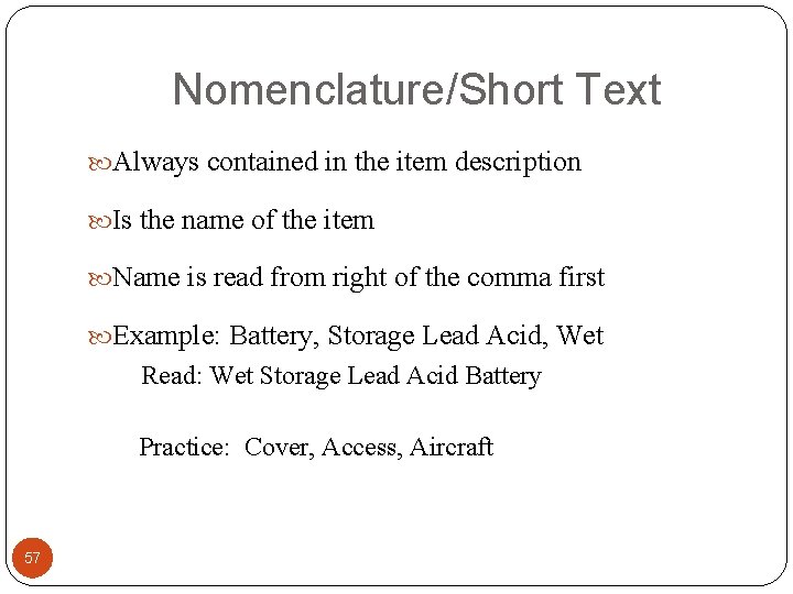 Nomenclature/Short Text Always contained in the item description Is the name of the item