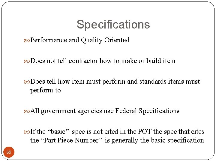 Specifications Performance and Quality Oriented Does not tell contractor how to make or build