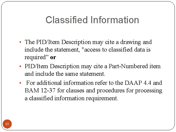 Classified Information • The PID/Item Description may cite a drawing and include the statement,