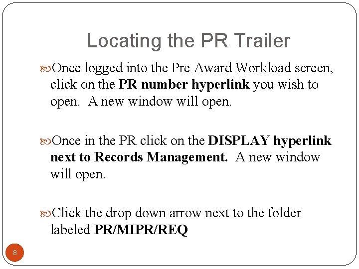 Locating the PR Trailer Once logged into the Pre Award Workload screen, click on