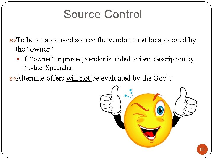 Source Control To be an approved source the vendor must be approved by the