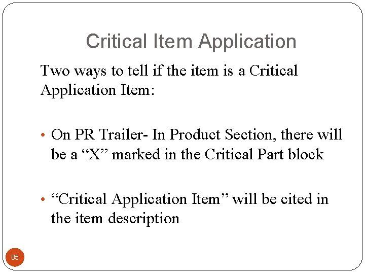 Critical Item Application Two ways to tell if the item is a Critical Application