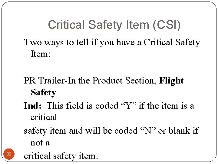 Critical Safety Item (CSI) Two ways to tell if you have a Critical Safety