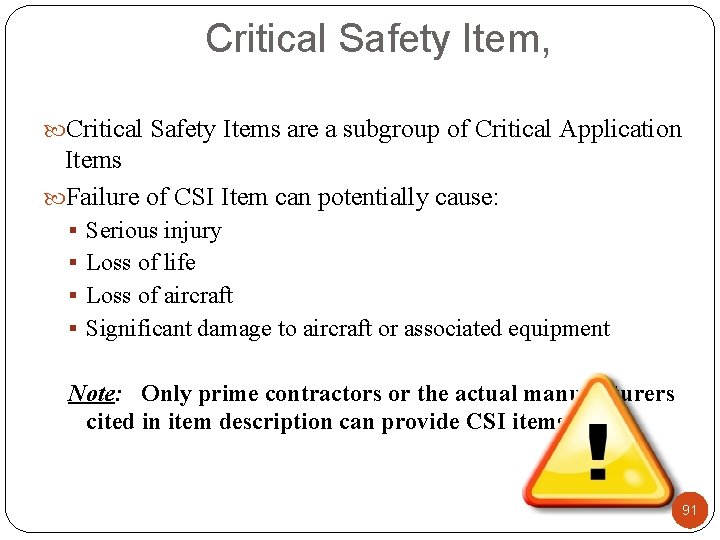 Critical Safety Item, Critical Safety Items are a subgroup of Critical Application Items Failure