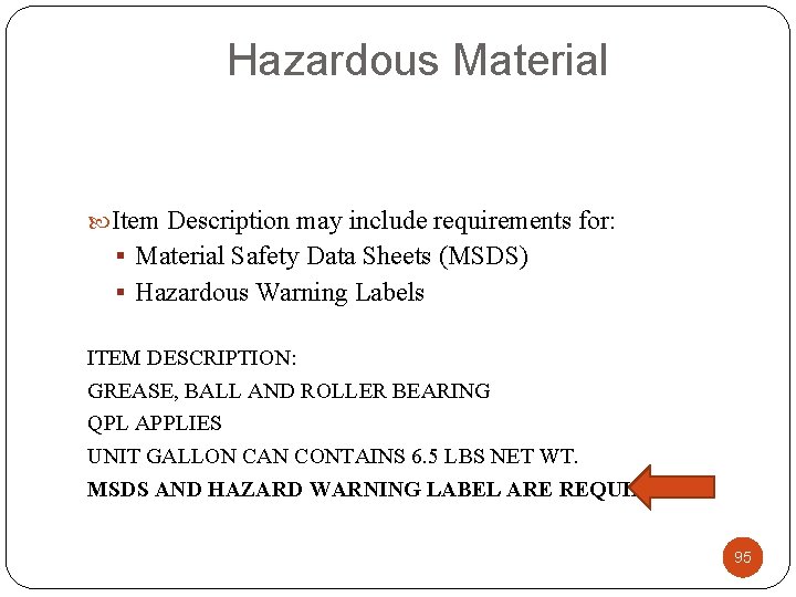 Hazardous Material Item Description may include requirements for: § Material Safety Data Sheets (MSDS)