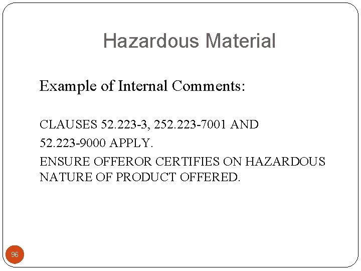 Hazardous Material Example of Internal Comments: CLAUSES 52. 223 -3, 252. 223 -7001 AND