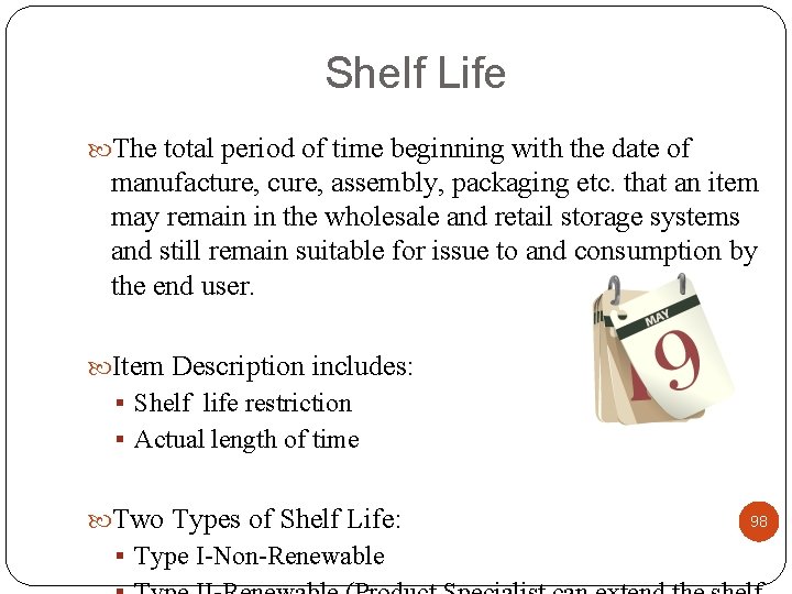 Shelf Life The total period of time beginning with the date of manufacture, cure,