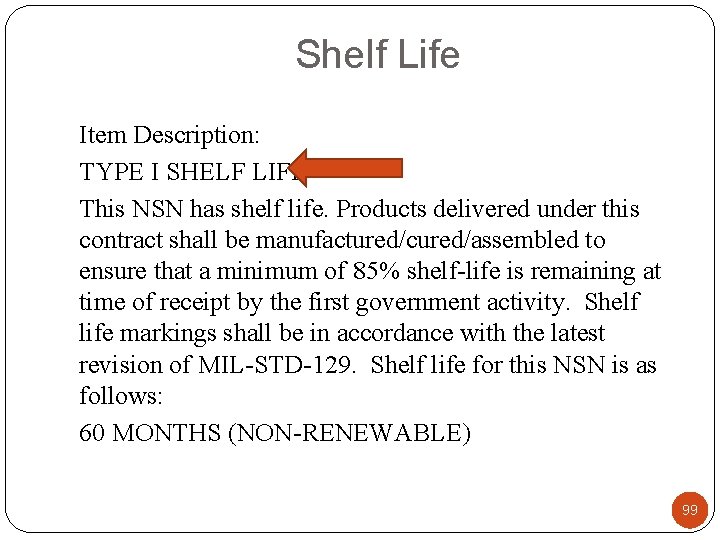 Shelf Life Item Description: TYPE I SHELF LIFE This NSN has shelf life. Products