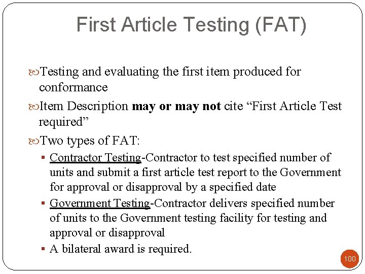 First Article Testing (FAT) Testing and evaluating the first item produced for conformance Item