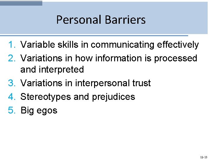 Personal Barriers 1. Variable skills in communicating effectively 2. Variations in how information is