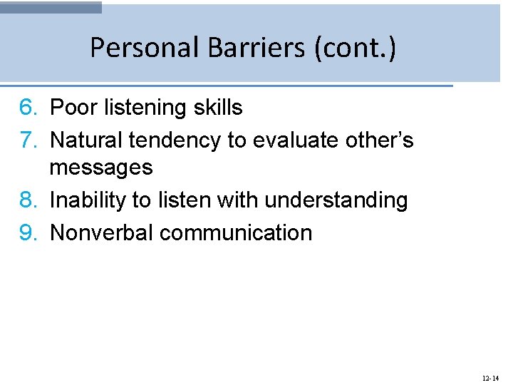 Personal Barriers (cont. ) 6. Poor listening skills 7. Natural tendency to evaluate other’s