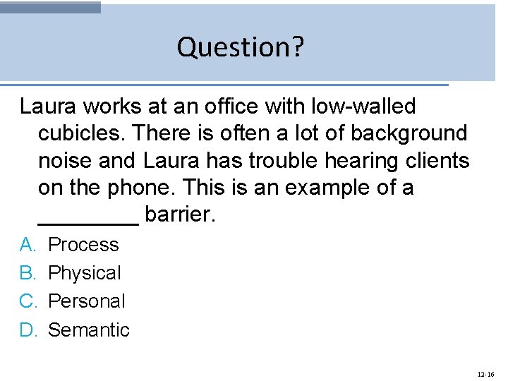 Question? Laura works at an office with low-walled cubicles. There is often a lot