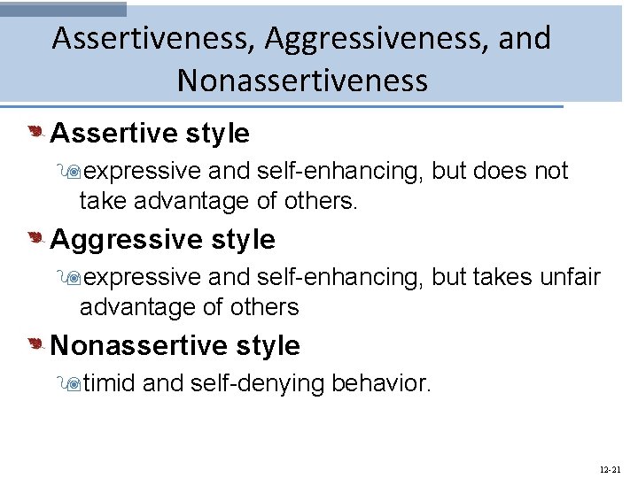 Assertiveness, Aggressiveness, and Nonassertiveness Assertive style 9 expressive and self-enhancing, but does not take
