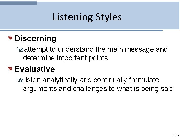 Listening Styles Discerning 9 attempt to understand the main message and determine important points