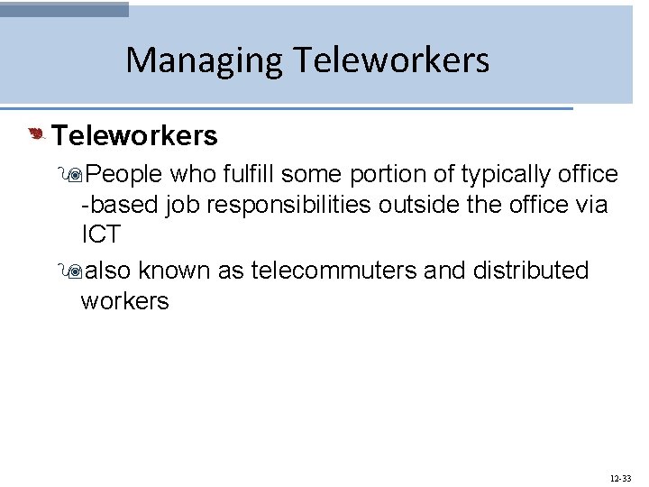 Managing Teleworkers 9 People who fulfill some portion of typically office -based job responsibilities