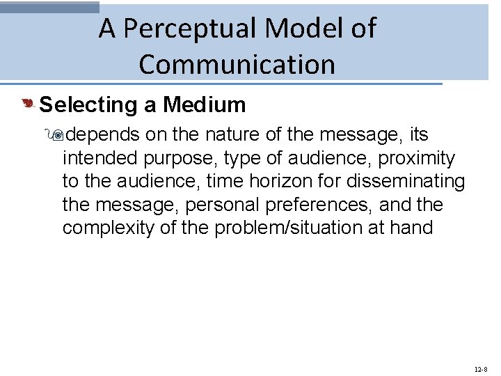 A Perceptual Model of Communication Selecting a Medium 9 depends on the nature of