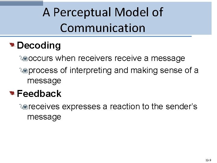 A Perceptual Model of Communication Decoding 9 occurs when receivers receive a message 9