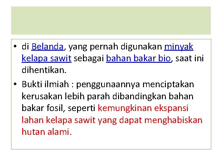  • di Belanda, yang pernah digunakan minyak kelapa sawit sebagai bahan bakar bio,