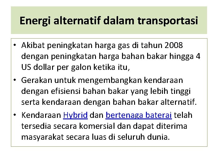 Energi alternatif dalam transportasi • Akibat peningkatan harga gas di tahun 2008 dengan peningkatan