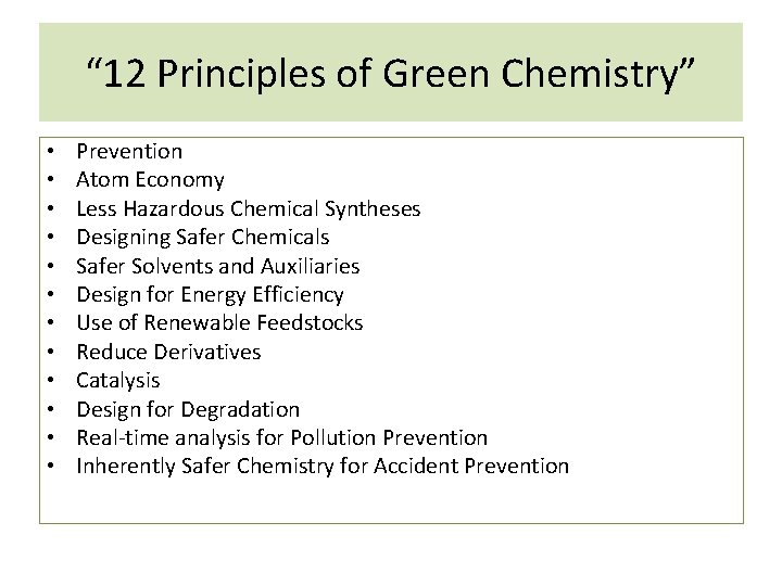 “ 12 Principles of Green Chemistry” • • • Prevention Atom Economy Less Hazardous