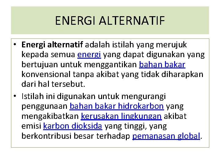 ENERGI ALTERNATIF • Energi alternatif adalah istilah yang merujuk kepada semua energi yang dapat