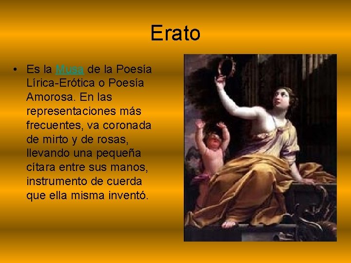 Erato • Es la Musa de la Poesía Lírica-Erótica o Poesía Amorosa. En las