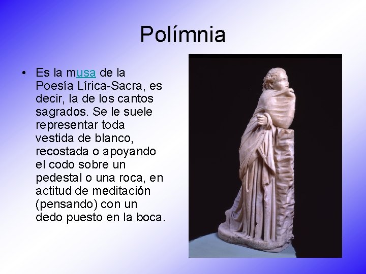 Polímnia • Es la musa de la Poesía Lírica-Sacra, es decir, la de los