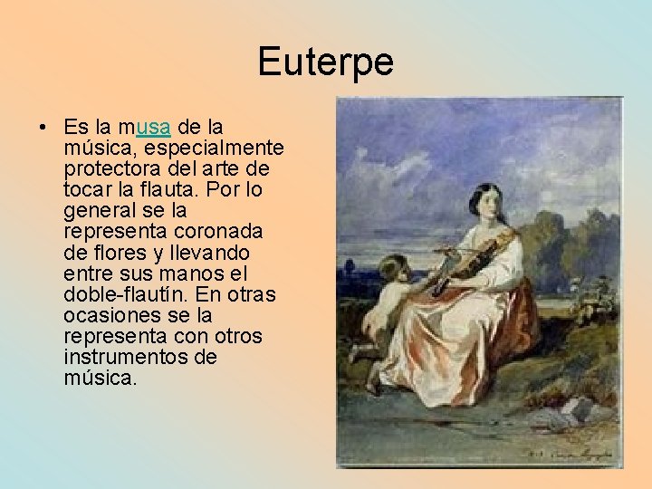 Euterpe • Es la musa de la música, especialmente protectora del arte de tocar