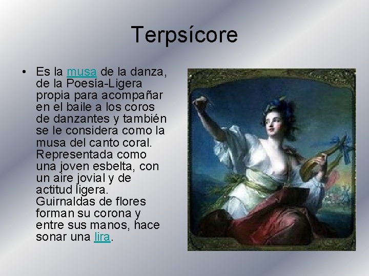 Terpsícore • Es la musa de la danza, de la Poesía-Ligera propia para acompañar
