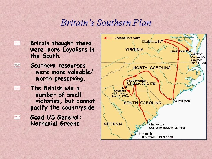 Britain’s Southern Plan Britain thought there were more Loyalists in the Southern resources were