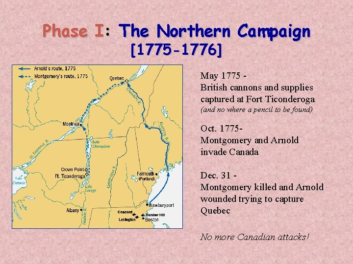 Phase I: The Northern Campaign [1775 -1776] May 1775 British cannons and supplies captured