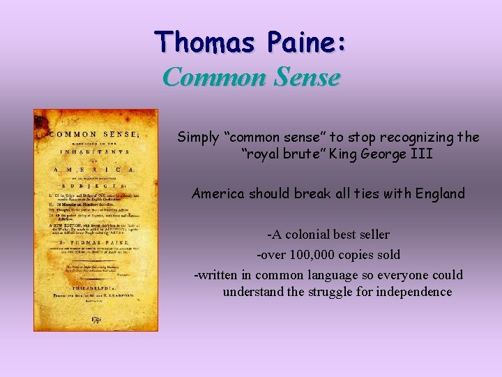 Thomas Paine: Common Sense Simply “common sense” to stop recognizing the “royal brute” King