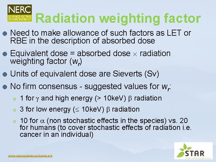 Radiation weighting factor ¥ ¥ Need to make allowance of such factors as LET Radiation weighting factor ¥ ¥ Need to make allowance of such factors as LET