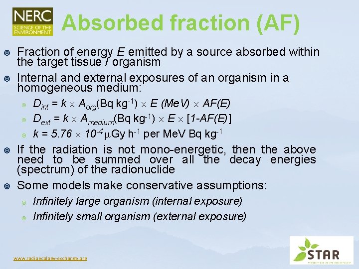 Absorbed fraction (AF) ¥ ¥ Fraction of energy E emitted by a source absorbed Absorbed fraction (AF) ¥ ¥ Fraction of energy E emitted by a source absorbed
