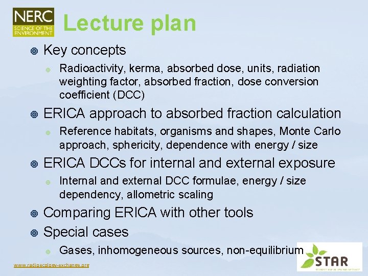 Lecture plan ¥ Key concepts ¥ ¥ ERICA approach to absorbed fraction calculation ¥ Lecture plan ¥ Key concepts ¥ ¥ ERICA approach to absorbed fraction calculation ¥
