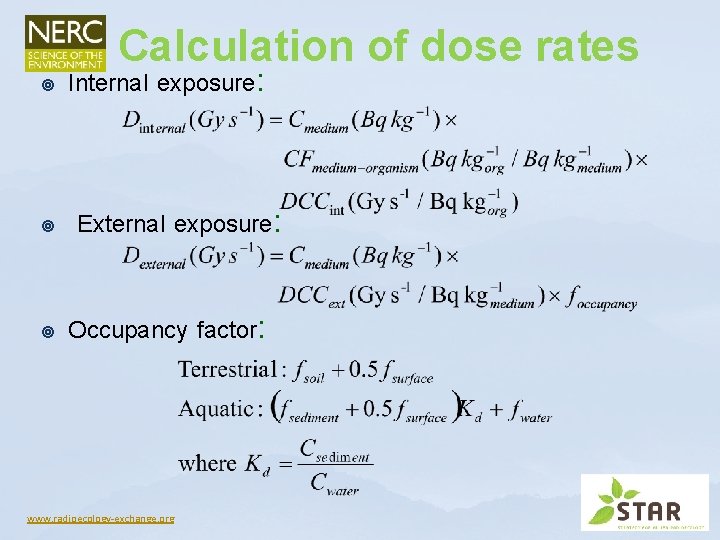Calculation of dose rates ¥ ¥ ¥ Internal exposure: External exposure: Occupancy factor: www. Calculation of dose rates ¥ ¥ ¥ Internal exposure: External exposure: Occupancy factor: www.