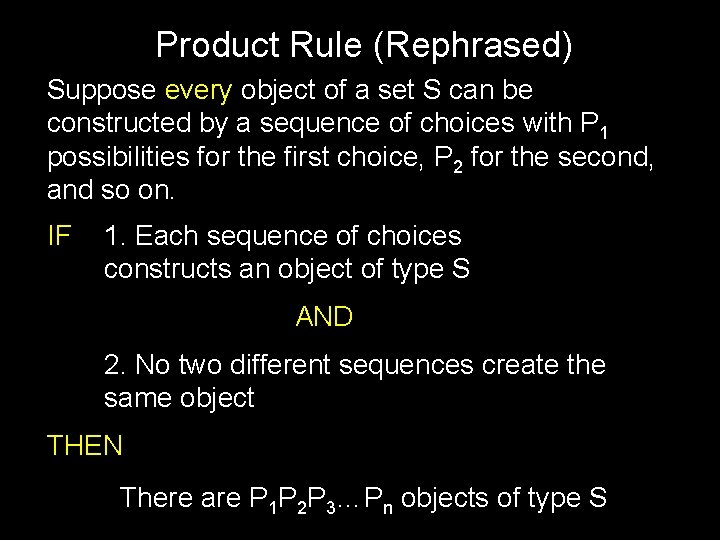 Product Rule (Rephrased) Suppose every object of a set S can be constructed by
