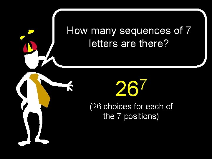 How many sequences of 7 letters are there? 7 26 (26 choices for each