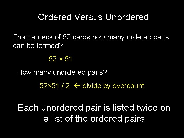 Ordered Versus Unordered From a deck of 52 cards how many ordered pairs can