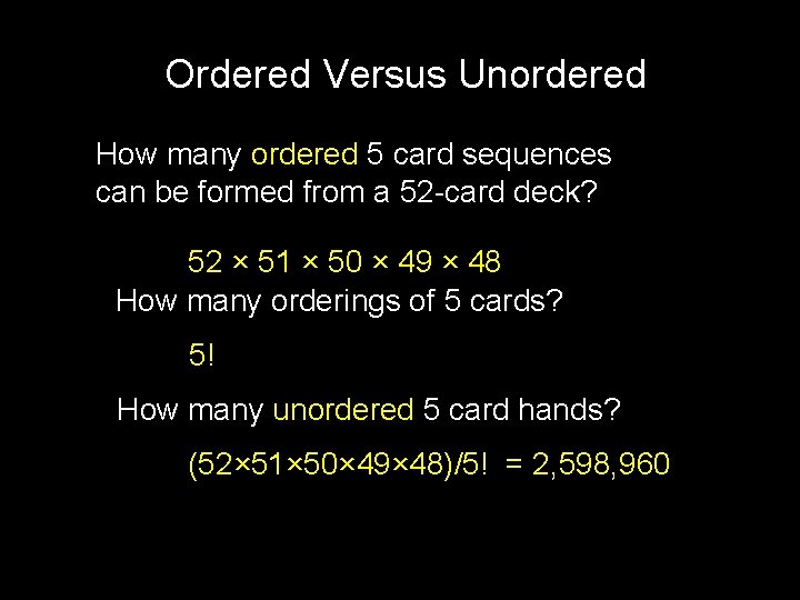 Ordered Versus Unordered How many ordered 5 card sequences can be formed from a