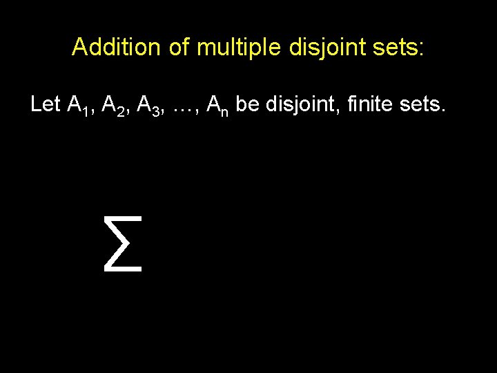Addition of multiple disjoint sets: Let A 1, A 2, A 3, …, An