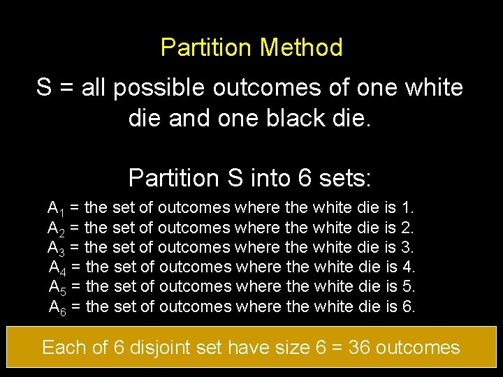 Partition Method S = all possible outcomes of one white die and one black